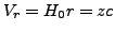 $ V_{r}=H_{0}r=zc$