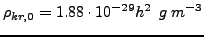 $\displaystyle \rho_{kr,0} = 1.88\cdot10^{-29} h^2  g m^{-3}$