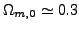 $ \Omega_{m,0}\simeq 0.3$