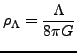 $ \rho_\Lambda = \dfrac{\Lambda}{8\pi G}$