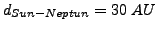 $d_{Sun-Neptun}=30 AU$