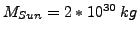 $M_{Sun}=2*10^{30} kg$