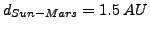 $d_{Sun-Mars}=1.5 AU$